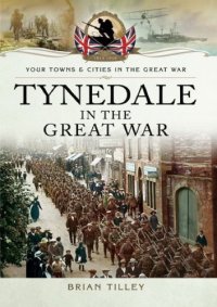 cover of the book Tynedale in the Great War  (Your Towns and Cities in the Great War)