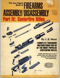 cover of the book The Gun Digest Book of Firearms Assembly Disassembly - Part 4 - Centerfire Rifles