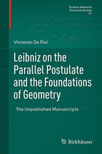 cover of the book Leibniz on the Parallel Postulate and the Foundations of Geometry: The Unpublished Manuscripts