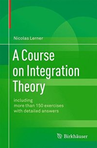 cover of the book A Course on Integration Theory: including more than 150 exercises with detailed answers