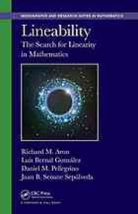 cover of the book Lineability : the search for linearity in mathematics / Richard M. Aron, Luis Bernal González, Daniel M. Pellegrino, Juan B. Seoane Sepúlveda