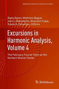 cover of the book Excursions in Harmonic Analysis, Volume 4: The February Fourier Talks at the Norbert Wiener Center