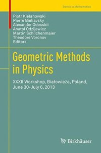 cover of the book Geometric Methods in Physics: XXXII Workshop, Białowieża, Poland, June 30-July 6, 2013