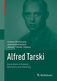 cover of the book Alfred Tarski. Early work in Poland - geometry and teaching