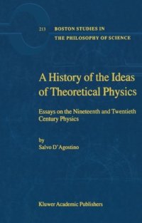 cover of the book A History of the Ideas of Theoretical Physics: Essays on the Nineteenth and Twentieth Century Physics