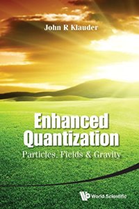 cover of the book Enhanced Quantization: Particles, Fields and Gravity