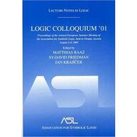 cover of the book Logic Colloquium '01 : proceedings of the Annual European Summer Meeting of the Association for Symbolic Logic, held in Vienna, Austria, August 6-11, 2001