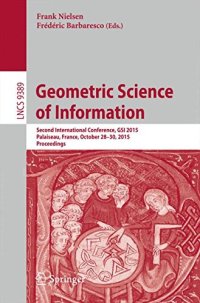 cover of the book Geometric Science of Information: Second International Conference, GSI 2015, Palaiseau, France, October 28-30, 2015, Proceedings