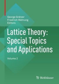 cover of the book Lattice theory: special topics and applicationsnvolume 2, Volume 2