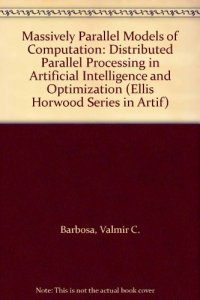 cover of the book Massively Parallel Models of Computation: Distributed Parallel Processing in Artificial Intelligence and Optimization