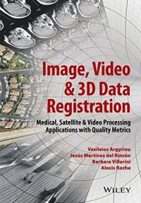 cover of the book Image, Video and 3D Data Registration: Medical, Satellite and Video Processing Applications with Quality Metrics