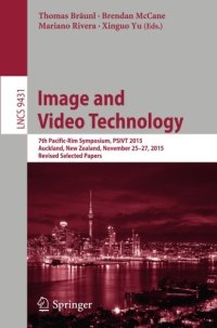 cover of the book Image and Video Technology: 7th Pacific-Rim Symposium, PSIVT 2015, Auckland, New Zealand, November 25-27, 2015, Revised Selected Papers