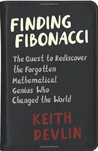 cover of the book Finding Fibonacci: The Quest to Rediscover the Forgotten Mathematical Genius Who Changed the World