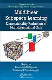 cover of the book Multilinear subspace learning : dimensionality reduction of multidimensional data