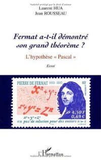 cover of the book Fermat a-t-il démontré son grand théorème? : l'hypothèse "Pascal" : essai