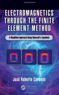 cover of the book Electromagnetics through the Finite Element Method: A Simplified Approach Using Maxwell's Equations