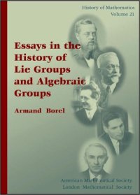 cover of the book Essays in the History of Lie Groups and Algebraic Groups