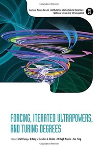 cover of the book Forcing, Iterated Ultrapowers, and Turing Degrees