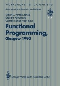 cover of the book Functional programming, Glasgow 1990: proceedings of the 3rd Glasgow workshop Papers