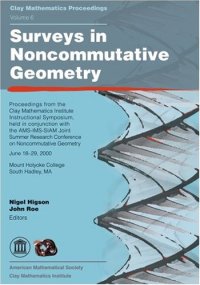 cover of the book Surveys in noncommutative geometry : proceedings of the Clay Mathematics Institute Instructional Symposium, held in conjunction with the AMS-IMS-SIAM Joint Summer Research Conference on Noncommutative Geometry, June 18-29, 2000, Mount Holyoke College, Sou