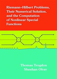 cover of the book Riemann-Hilbert Problems, Their Numerical Solution, and the Computation of Nonlinear Special Functions