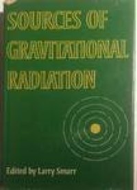 cover of the book Sources of gravitational radiation : proceedings of the Battelle Seattle workshop, July 24-August 4, 1978