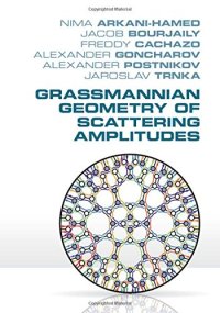 cover of the book Grassmannian Geometry of Scattering Amplitudes