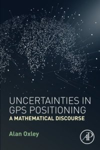 cover of the book Uncertainties in GPS Positioning: A Mathematical Discourse