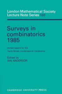 cover of the book Surveys in Combinatorics 1985: Invited Papers for the Tenth British Combinatorial Conference