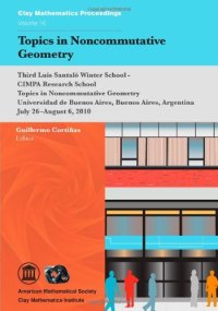 cover of the book Topics in noncommutative geometry : Third Luis Santalo Winter School-CIMPA Research School on Topics in Noncommutative Geometry, July 26-August 6, 2010, Universidad de Buenos Aires, Buenos Aires, Argentina