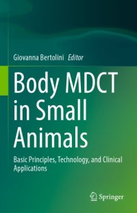 cover of the book Body MDCT in Small Animals : Basic Principles, Technology, and Clinical Applications