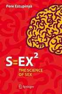 cover of the book S=EX[superscript 2] : the science of sex