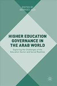 cover of the book Higher education governance in the Arab world : exploring the challenges of the education sector and social realities