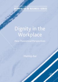 cover of the book Dignity in the Workplace : New Theoretical Perspectives