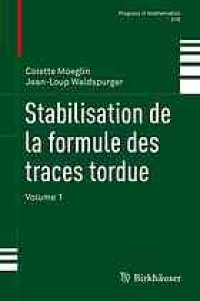 cover of the book Stabilisation de la formule des traces tordue: Volume 1