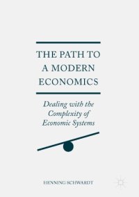 cover of the book The path to a modern economics : dealing with the complexity of economic systems