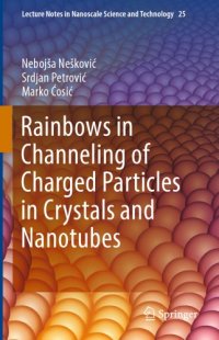 cover of the book Rainbows in Channeling of Charged Particles in Crystals and Nanotubes