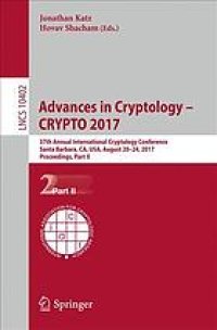 cover of the book Advances in cryptology -- CRYPTO 2017 : 37th Annual International Cryptology Conference, Santa Barbara, CA, USA, August 20-24, 2017, Proceedings. Part II