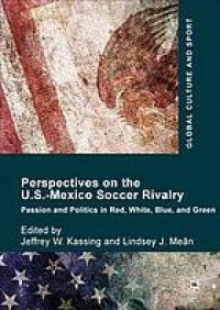 cover of the book Perspectives on the U.S.-Mexico soccer rivalry : passion and politics in red, white, blue, and green