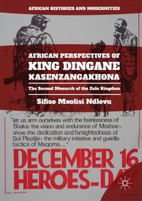 cover of the book African perspectives of King Dingane kaSenzangakhona : the second monarch of the Zulu kingdom