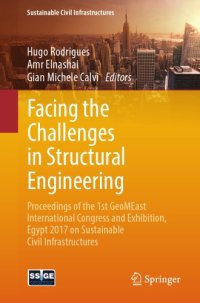 cover of the book Facing the challenges in structural engineering : proceedings of the 1st GeoMEast International Congress and Exhibition, Egypt 2017, on sustainable civil infrastructures