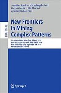 cover of the book New frontiers in mining complex patterns : 5th International Workshop, NFMCP 2016, held in Conjunction with ECML-PKDD 2016, Riva del Garda, Italy, September 19, 2016, Revised selected papers