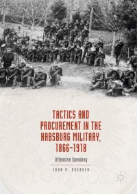 cover of the book Tactics and procurement in the Habsburg military, 1866-1918 : offensive spending