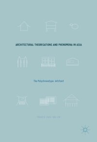 cover of the book Architectural theorisations and phenomena in Asia : the polychronotypic jetztzeit