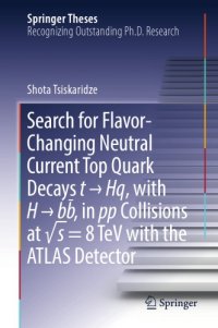 cover of the book Search for Flavor-Changing Neutral Current Top Quark Decays t → Hq, with H → bb̅ , in pp Collisions at √s = 8 TeV with the ATLAS Detector