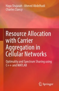 cover of the book Resource Allocation with Carrier Aggregation in Cellular Networks : Optimality and Spectrum Sharing using C and MATLAB