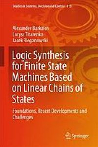 cover of the book Logic synthesis for finite state machines based on linear chains of states : foundations, recent developments and challenges