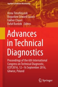 cover of the book Advances in technical diagnostics : proceedings of the 6th International Congress on Technical Diagnostic, ICDT2016, 12-16 September 2016, Gliwice, Poland