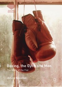 cover of the book Boxing, the Gym, and Men : The Mark of the Fist