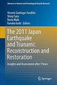 cover of the book The 2011 Japan Earthquake and Tsunami: Reconstruction and Restoration : Insights and Assessment after 5 Years